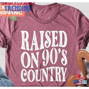 Raised On 90S Country Music Shirt Western Unisex
